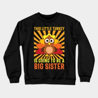 This little turkey is going to be a big sister Crewneck Sweatshirt